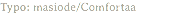 Typo: masiode/Comfortaa