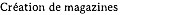 Création de magazines