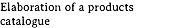 Elaboration of a products catalogue