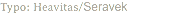 Typo: Heavitas/Seravek