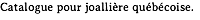 Catalogue pour joallière québécoise.